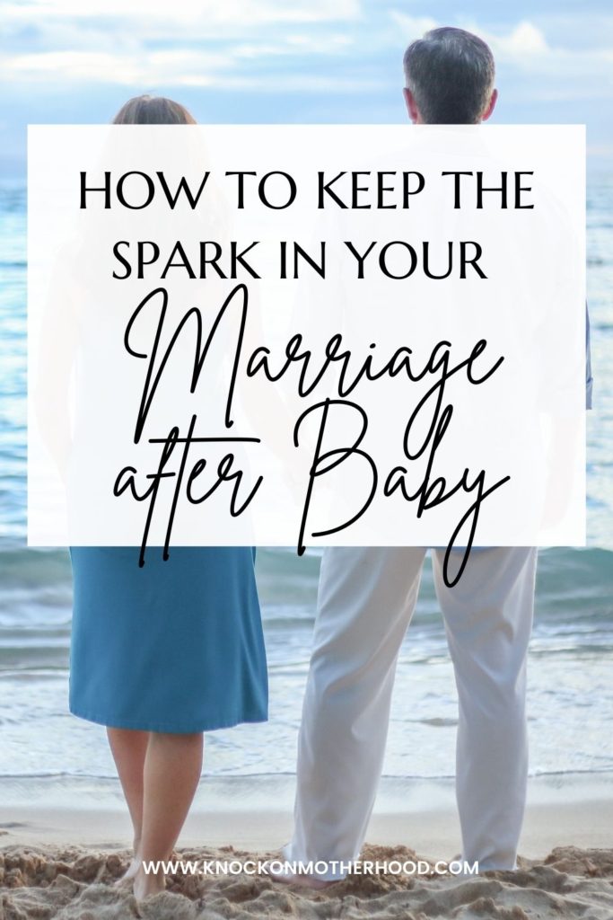 How to Keep the Spark in Your Marriage After Baby