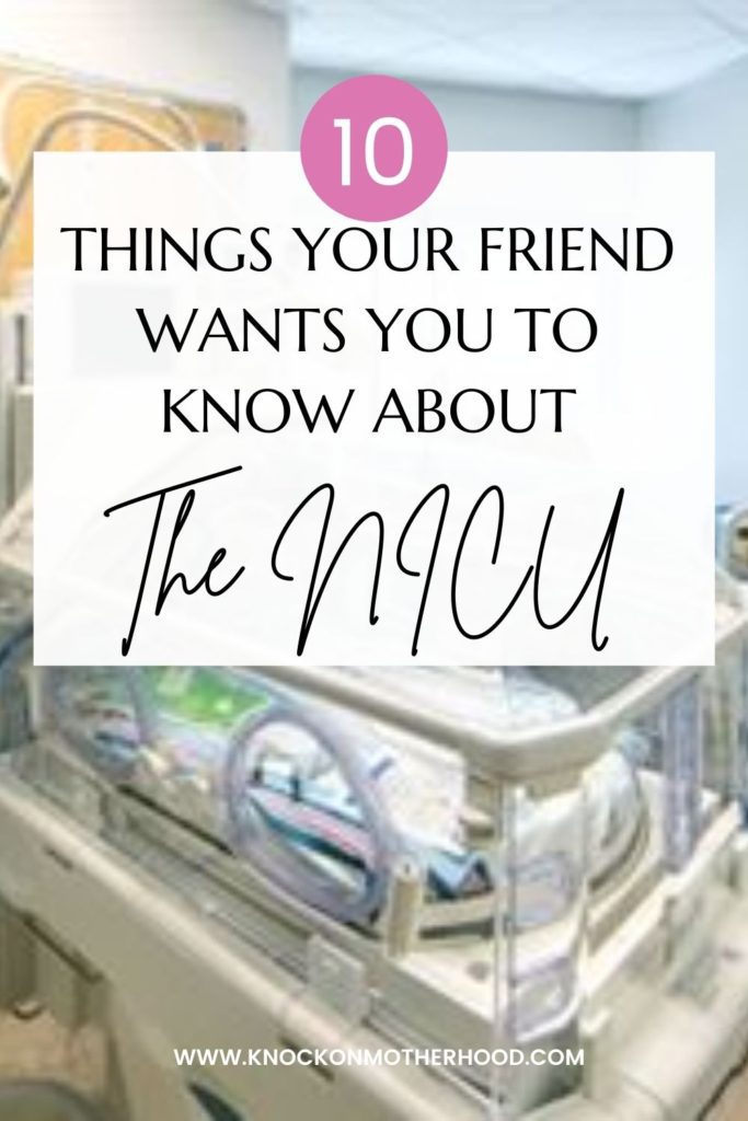 photo of neonatal intensive are unit with text overlay that says "10 Things Your Friend wants you to know about the NICU"