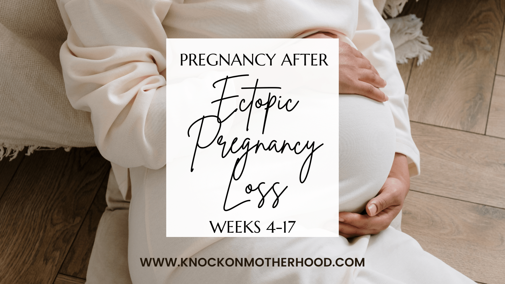 Pregnancy After Ectopic Pregnancy Loss: Anxiety-Filled Weeks 4-17