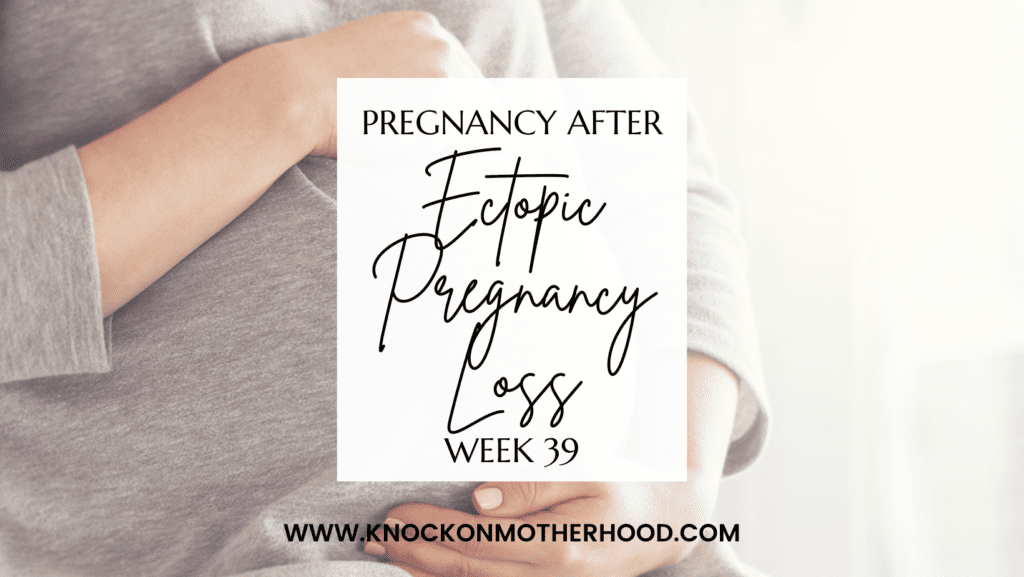 pregnancy after ectopic pregnancy loss week 39
