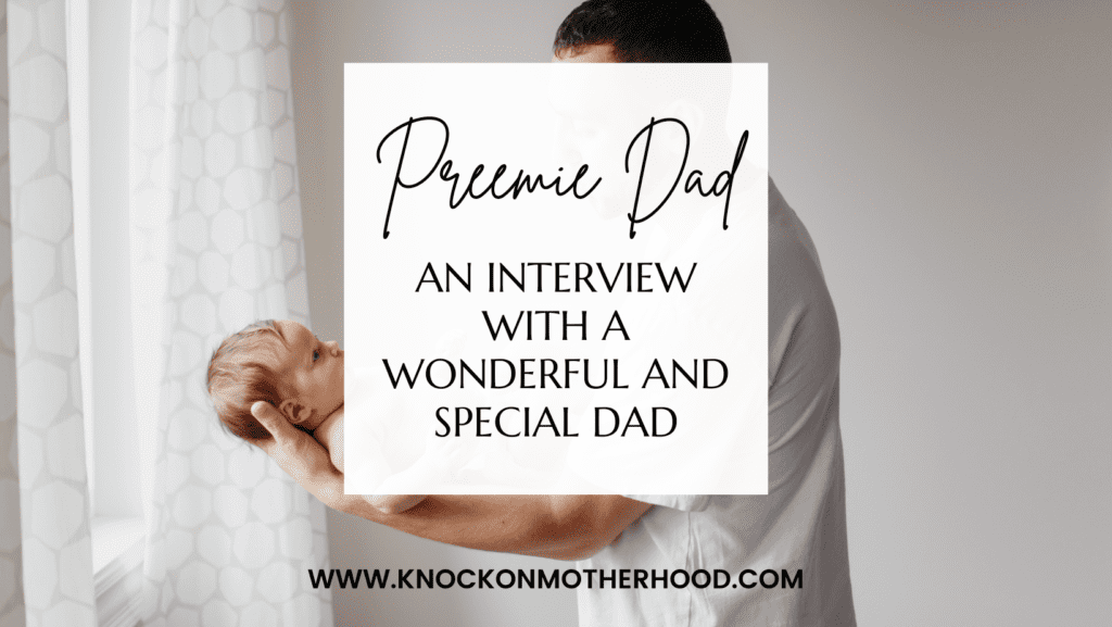 preemie dad: An Interview with a Wonderful and Special Dad