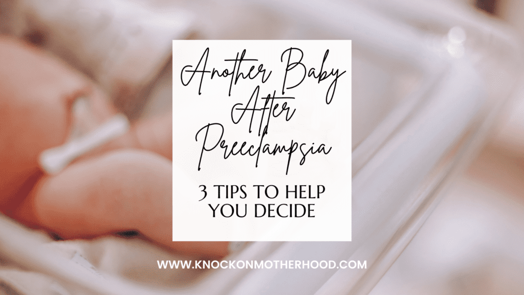 another baby after preeclampsia 3 tips to help you decide